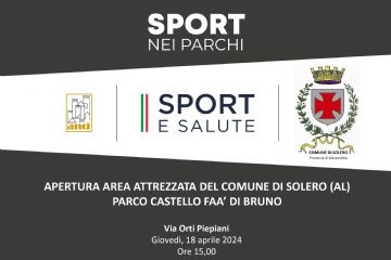 Gioved&#236; 18 aprile ore 15,00: inaugurazione Area Sportiva Attrezzata di Sport e Salute presso il parco del Castello Fa&#224; di Bruno, via Orti Piepiani.
